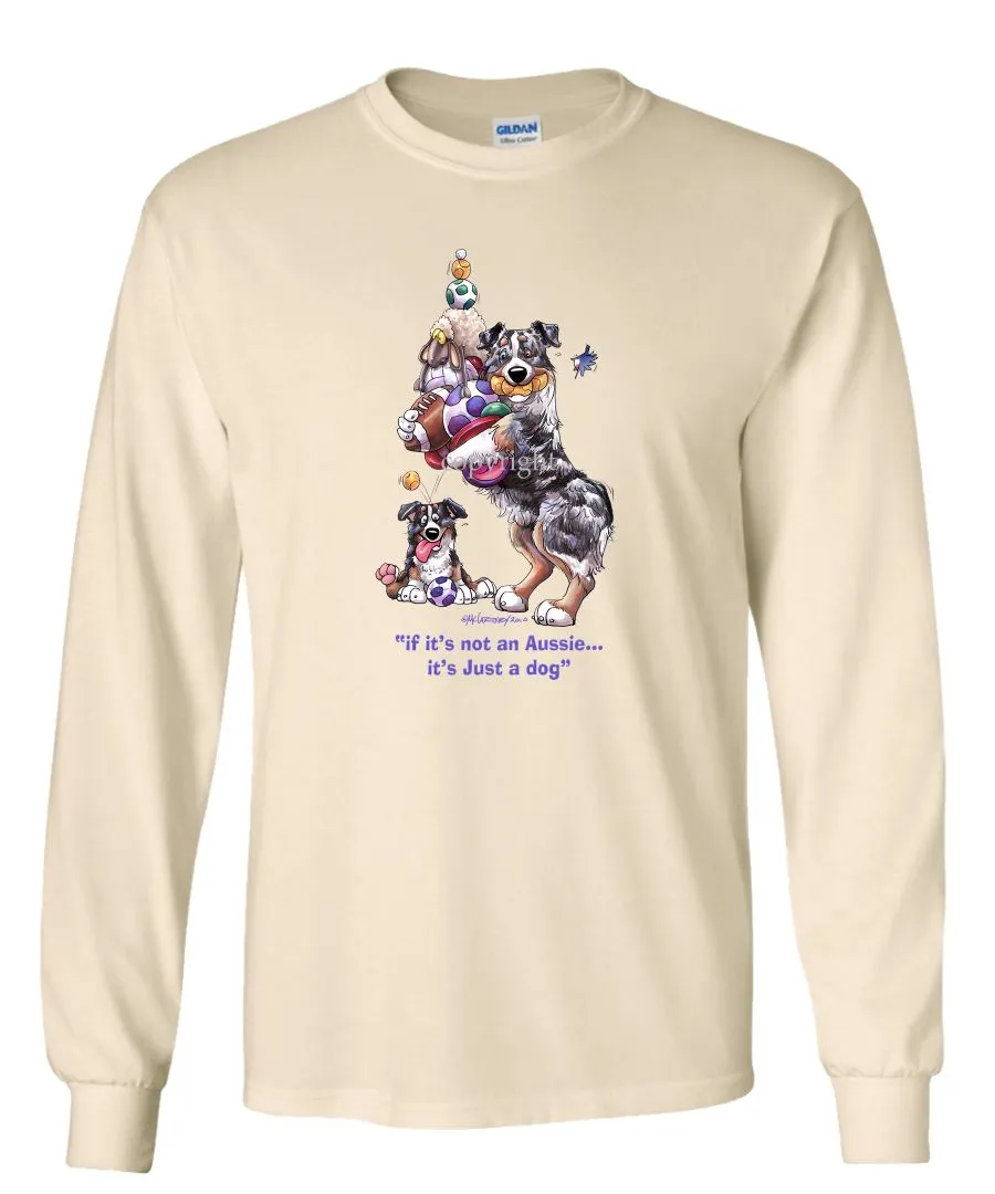 Australian Shepherd  Blue Merl - Not Just A Dog - Long Sleeve T-Shirt