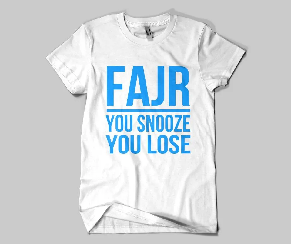 Fajr You Snooze You Lose  T-shirt