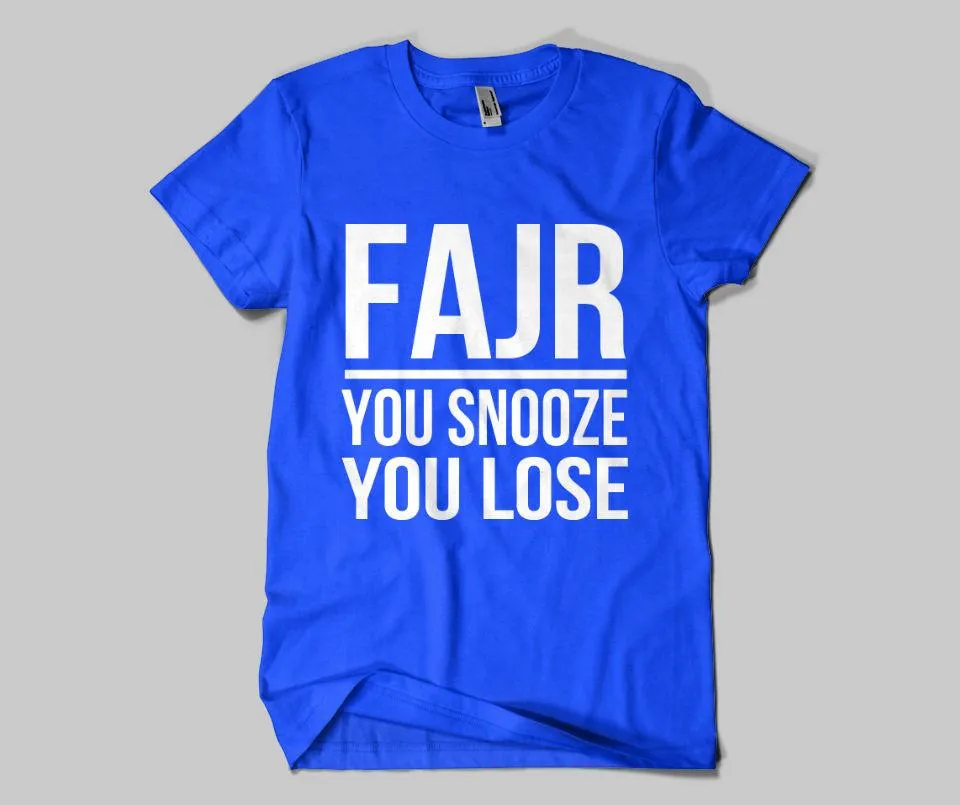 Fajr You Snooze You Lose  T-shirt