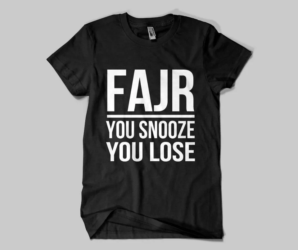 Fajr You Snooze You Lose  T-shirt