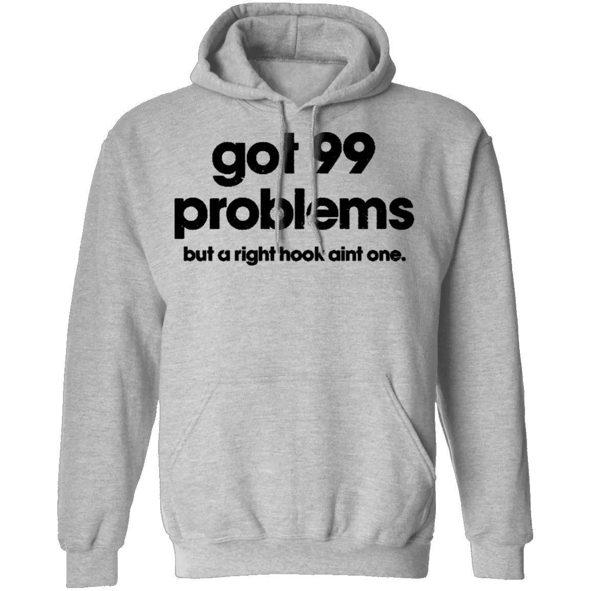 Got 99 Problems But A Right Hook Ain't One T-Shirt