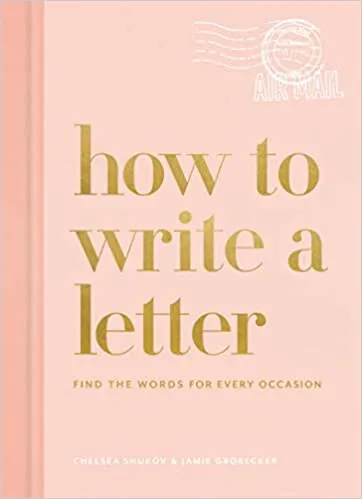 How to Write a Letter: Find The Words For Every Occasion