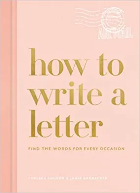 How to Write a Letter: Find The Words For Every Occasion