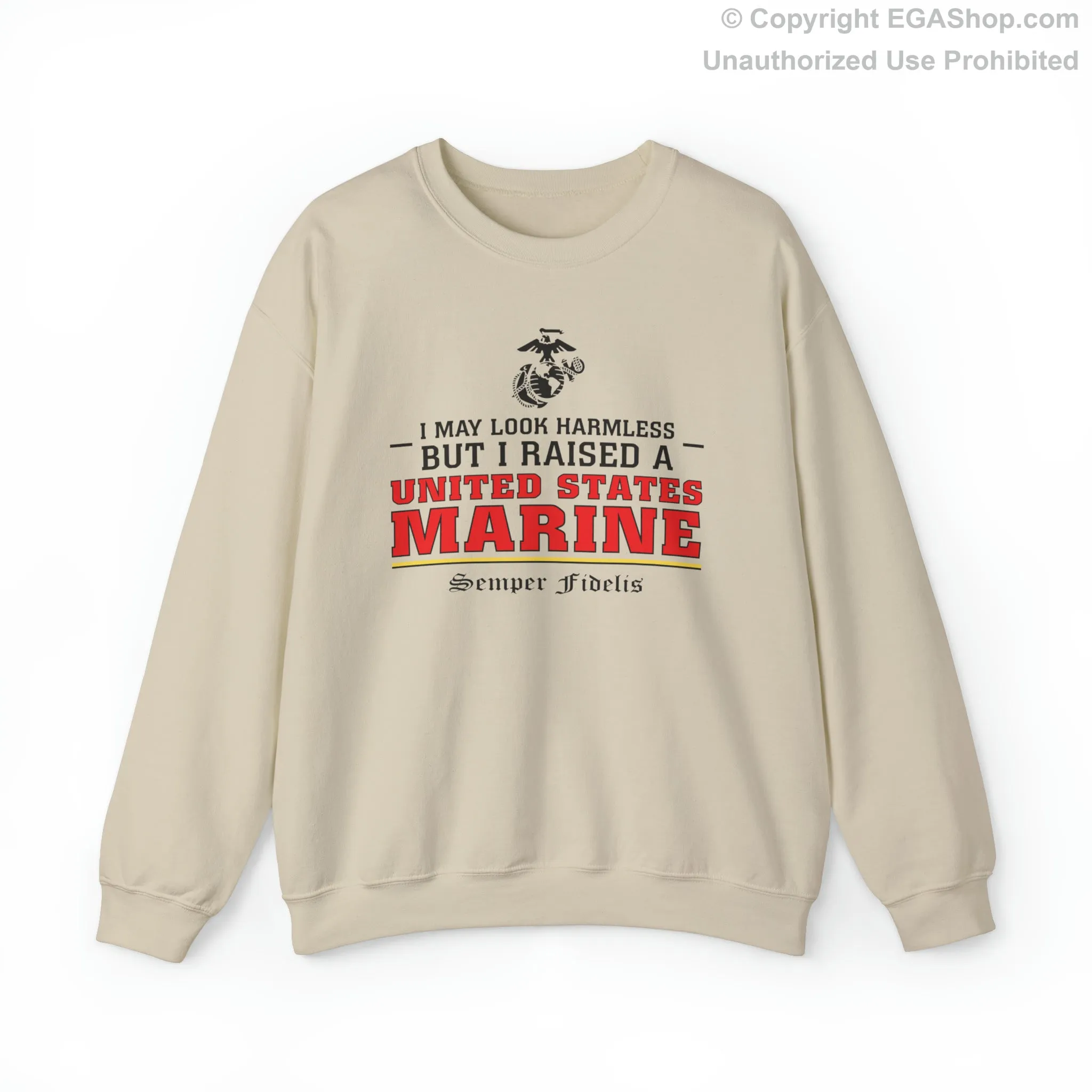 Sweatshirt: I May Look Harmless but I Raised a US Marine